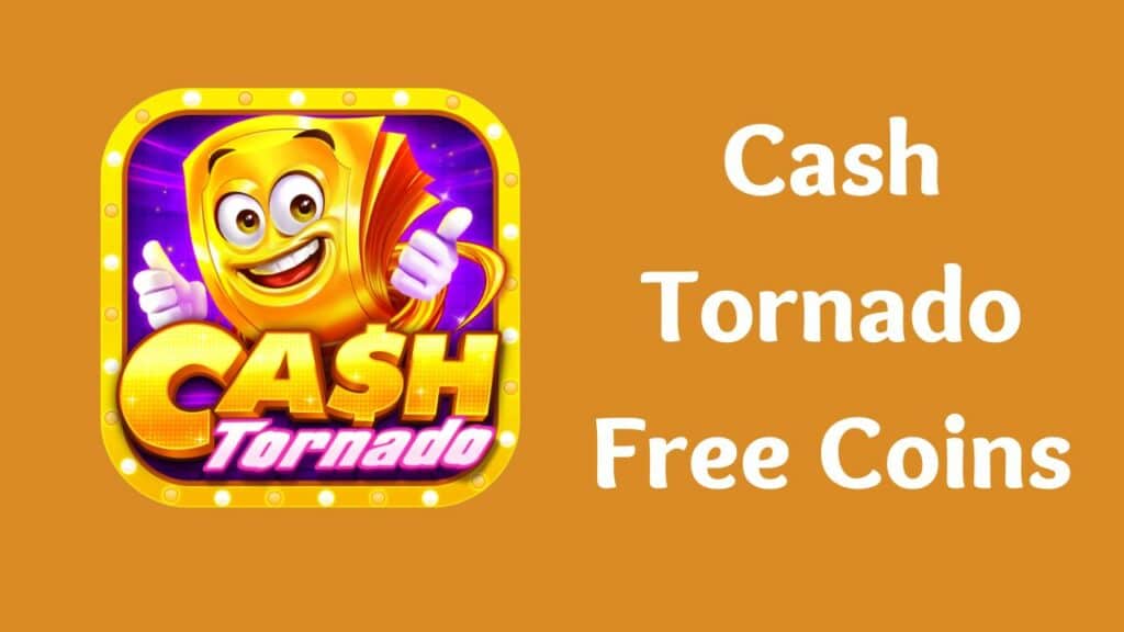 Cash Tornado Free Coins 2022 Working Links   Cash Tornado Free Coins 1024x576 