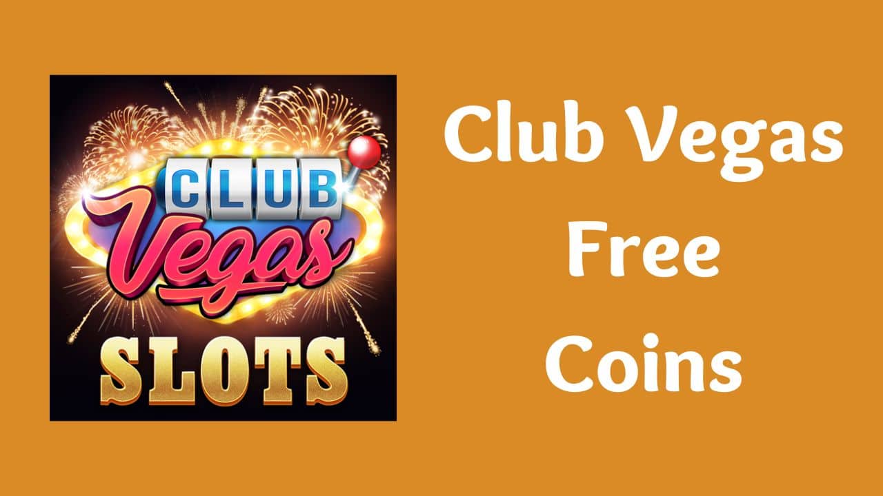 Club Vegas Free Coins & Spins 2022 [Working]