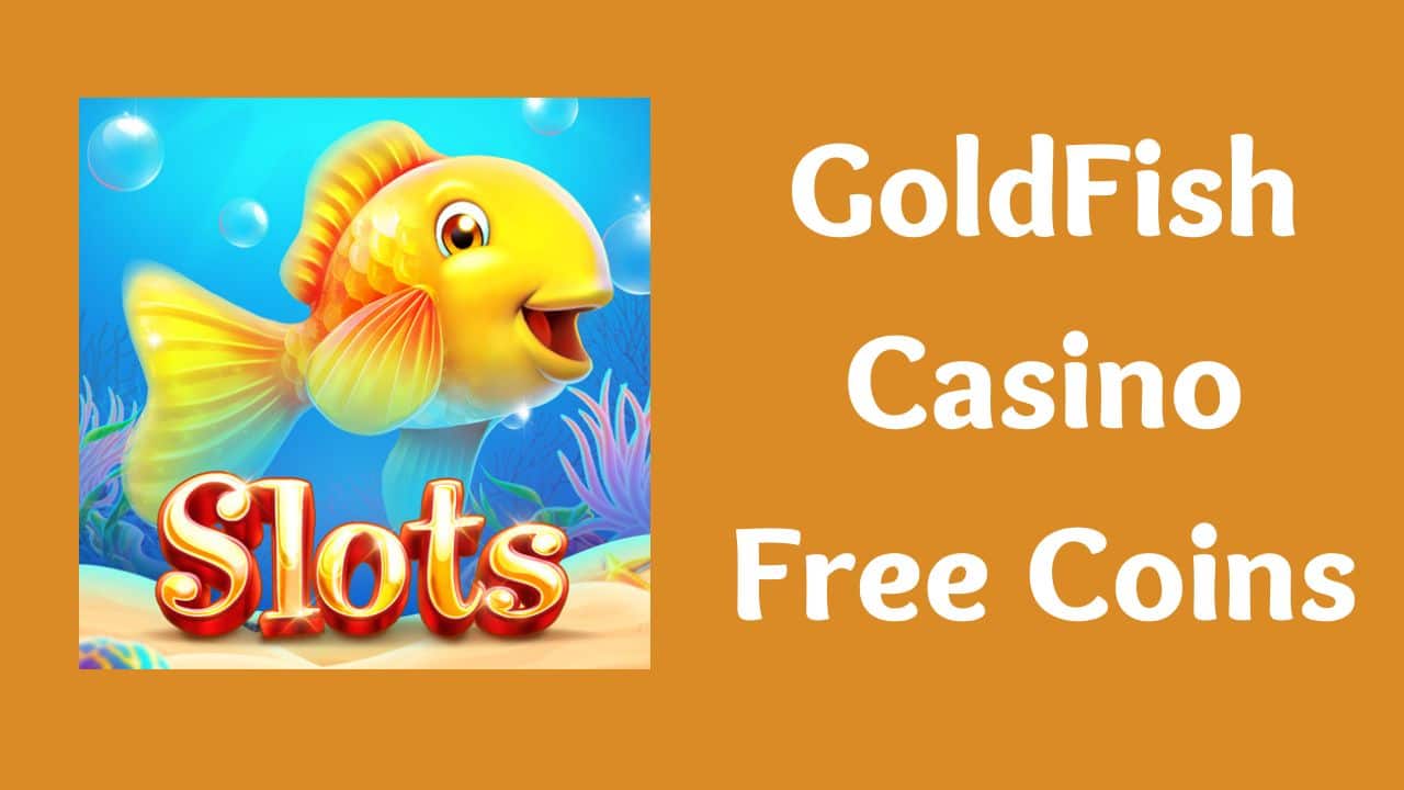 unlimited free coins goldfish casino slots